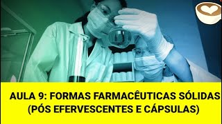 FORMAS FARMACÊUTICAS SÓLIDAS PÓS EFERVESCENTES E CÁPSULAS [upl. by Perce]