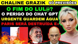 Novas Previsões CHALINE GRAZIK FIM DO LUL4 O PERIGO DO CHAT GPT PARIS SERÁ DESTRUIDA e MUITO [upl. by Alemaj]