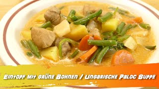 Grüne Bohnen Eintopf Rezept  ungarische Paloc Suppe [upl. by Nnyrb]