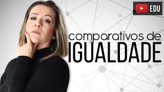 Comparativos de Igualdade Em Inglês [upl. by Leifer]