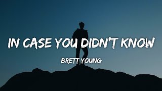 Brett Young  In Case You Didnt Know Lyrics [upl. by Nyrb]