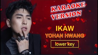 IKAW by Yohan Hwang  Karaoke Version Lower Key [upl. by Hairu]