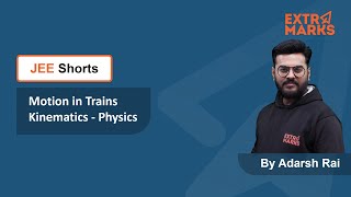 Shorts Relative Motion in Trains  Kinematics  JEE Physics  JEE Shorts by Extramarks [upl. by Alduino]