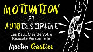 Motivation et Autodiscipline Martin Gautier Livre audio complet [upl. by Capello]