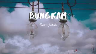 BUNGKAM  DAUN JATUH  LIRIK LYRICS [upl. by Wesa837]