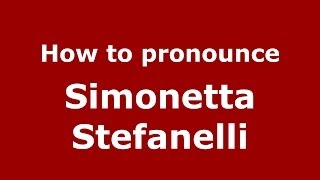 How to pronounce Simonetta Stefanelli ItalianItaly  PronounceNamescom [upl. by Artemis594]