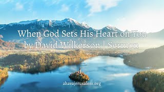 David Wilkerson  When God Sets His Heart on You  Full Sermon [upl. by Lian]