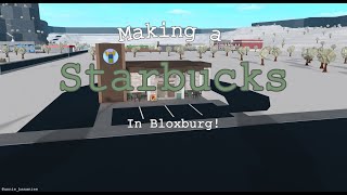 Making a Starbucks in Bloxburg [upl. by Ailecara]