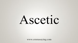 How To Say Ascetic [upl. by Danila]