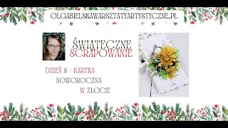 Kartka noworoczna w złocie Scrapbooking Olga Bielska Warsztaty Artystyczne tutorial DIY NOWY ROK [upl. by Newcomb584]