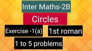 Inter Maths2B Circles Exercise1a 1st roman 1 to 5 problems [upl. by Erdah]