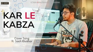 Kar Le Kabza  Ft Sach Khokhar  Masihi Geet 2024  Team Jesus Official Video  Live Studio Session [upl. by Nnylecoj971]