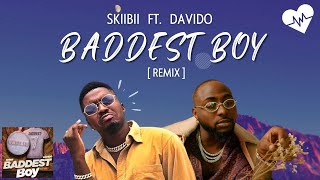 Skiibii  Baddest Boy Lyrics ft Davido  Songish [upl. by Divadnoj361]