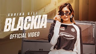 Blackia  Official Music Video  Sarika Gill  Shree brar  Desi Crew  New Punjabi Song 2024 [upl. by Enelhtac38]