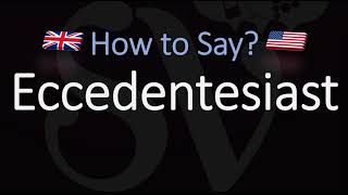 How to Pronounce Eccedentesiast CORRECTLY Meaning amp Pronunciation [upl. by Kcirednek]