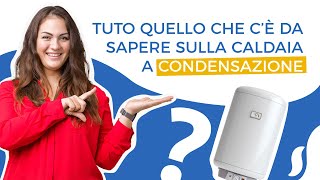 Tutto quello che c’è da sapere sulla caldaia a condensazione [upl. by Goodspeed]