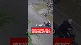 Mulher policial reage a assalto e mete bala nos bandidos [upl. by Eph305]