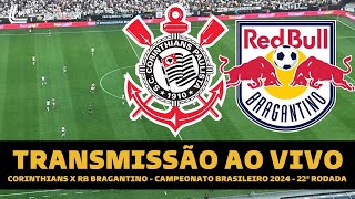 CORINTHIANS X RB BRAGANTINO TRANSMISSÃO AO VIVO DIRETO DA NEO QUÍMICA ARENA  BRASILEIRÃO 2024 [upl. by Yrennalf516]