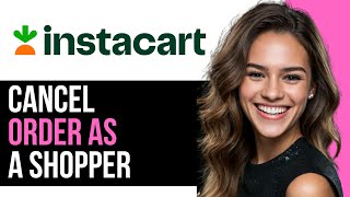 How To Cancel Instacart Order As a Shopper 2024 NEW [upl. by Hudson]