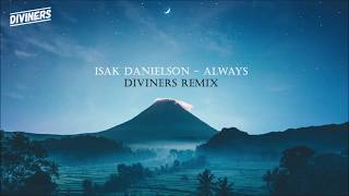 Isak Danielson  Always Diviners Remix [upl. by Campos]