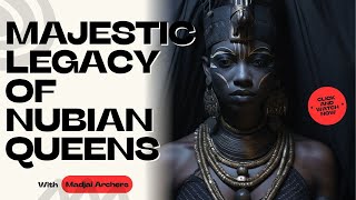 Unveiling the Majestic Legacy of Nubian Queens Empresses of Africas Ancient Kingdoms [upl. by Irolam788]