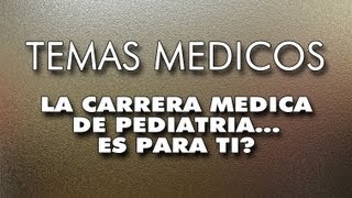 LA CARRERA MEDICA DE PEDIATRIA [upl. by Maurizia]