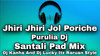 Jhir Jhir Jol Potiche  Purulia Dj  Santali Pad Mix Dj Kanha And Dj Lucky Itz Raruan Style [upl. by Baxter649]