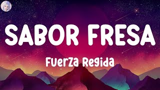 Fuerza Regida  SABOR FRESA  LetraLyrics  \\\ Mujer Latina [upl. by Kcirdneh990]