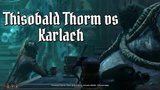 Defeat Thisobald Thorm Drink Battle VS Karlach [upl. by Farmann]