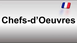 How to Pronounce Chefs d’Oeuvres [upl. by Etiam736]