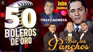 Trío Los Panchos Los Tres Reyes Alci Acosta Y Julio Jaramillo  Sus 30 Mejores Boleros De Oro [upl. by Analos]