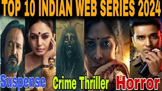 Top 10 Web Indian Series 2024  Suspense Web Series 2024  crime web Series  Netflix web Series [upl. by Dinesh]