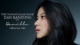 The Panasdalam Bank  Dan Bandung Feat Danilla Official Lyric Video [upl. by Uehttam286]