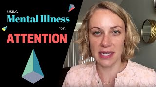 Using Your Mental illness for Attention [upl. by Jerrie]