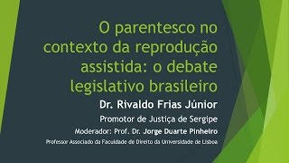 Palestra do Dr Rivaldo Frias Júnior quotO parentesco no contexto da reprodução assistidaquot [upl. by Bella564]