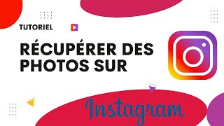 Comment récupérer des photos sur Instagram [upl. by Sissy272]