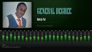 General Degree  Dutch Pot Pot Cover Riddim HD [upl. by Nospmis]