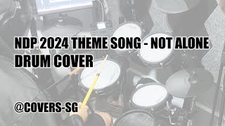 NDP 2024 Theme Song  Not Alone Drum Cover coverssg [upl. by Latty]