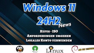 Windows 11 24H2  News  Hardwareanforderungen umgehen  lokales Konto  Rufus  ISO GERMAN [upl. by Aruon]