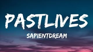 sapientdream  Pastlives Lyrics [upl. by Jimmy768]