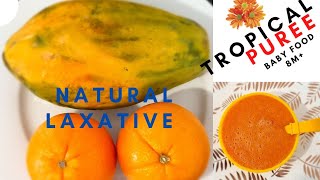 RELIEVE CONSTIPATION NATURALLY BABY FOOD NATURAL LAXATIVE PAPAYA amp ORANGE PUREE TROPICAL PUREE [upl. by Isman]