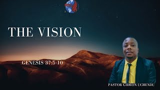 THE VISION l GENESIS 37510 l PST GIDEON UCHENDU [upl. by Karlin]