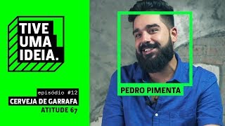 Pedrinho Pimenta  Cerveja De Garrafa Atitude 67 Tive Uma Ideia [upl. by Ahsinej]