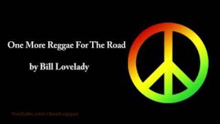 One More Reggae For The Road  Bill Lovelady Lyrics [upl. by Nere]