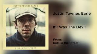 Justin Townes Earle  quotIf I Was The Devilquot Audio Only [upl. by Chew]