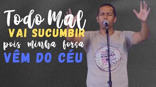 Todo mal vai sucumbir as muralhas vão cair pois minha força vem do céu  Orlando Junior [upl. by Stiruc]