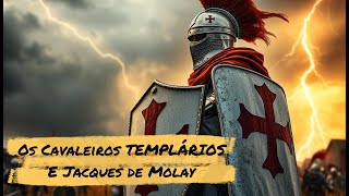 A História dos Cavaleiros Templários e de Jacques De Molay [upl. by Monetta327]