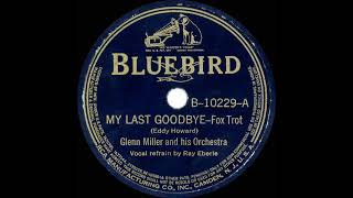 1939 Glenn Miller  My Last Goodbye Ray Eberle vocal [upl. by Weiman]