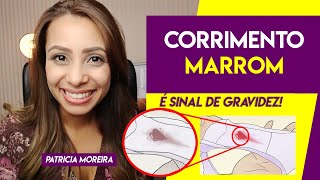 CORRIMENTO MARROM É SINAL DE GRAVIDEZ  Patrícia Moreira [upl. by Araes956]