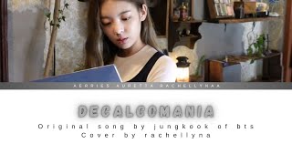 Decalcomania  jungkook Cover by RACHELLYNA [upl. by Annoled]